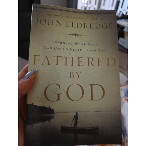 Fathered by God: Learning What Your Dad Could Never Teach You – The Perfec... - Picture 2 of 16